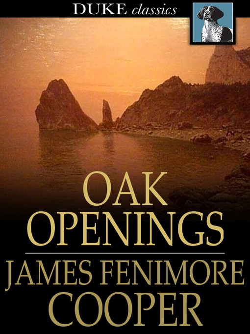 Title details for Oak Openings by James Fenimore Cooper - Available